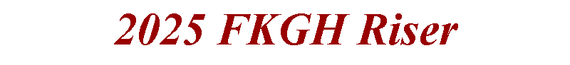 Text Box: 2025 FKGH Riser